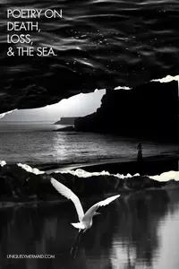 Original poetry on death, loss. and the sea that reflects upon life's final voyage.
