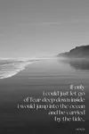 Using the ocean as a backdrop, this poem about fear touches on all the trivial things that build up and prevent us from fully living.